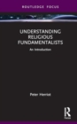 Understanding Religious Fundamentalists : An Introduction - Book