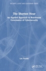 The Shortest Hour : An Applied Approach to Boardroom Governance of Cybersecurity - Book