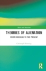 Theories of Alienation : From Rousseau to the Present - Book