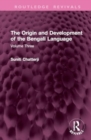 The Origin and Development of the Bengali Language : Volume Three - Book