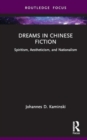 Dreams in Chinese Fiction : Spiritism, Aestheticism, and Nationalism - Book