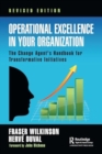 Operational Excellence in Your Organization : The Change Agent's Handbook for Transformative Initiatives - Book