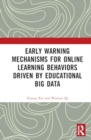 Early Warning Mechanisms for Online Learning Behaviors Driven by Educational Big Data - Book