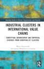 Industrial Clusters in International Value Chains : Conceptual Advancement and Empirical Evidence from European ICT Clusters - Book