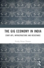 The Gig Economy in India : Start-Ups, Infrastructure and Resistance - Book