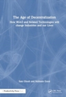 The Age of Decentralization : How Web3 and Related Technologies will change Industries and our Lives - Book