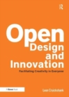 Open Design and Innovation : Facilitating Creativity in Everyone - Book