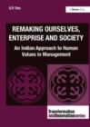 Remaking Ourselves, Enterprise and Society : An Indian Approach to Human Values in Management - Book