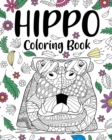 Hippo Coloring Book : Adult Coloring Book, Animal Coloring Book, Floral Mandala Coloring Pages - Book