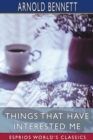 Things That Have Interested Me (Esprios Classics) - Book