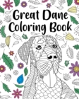 Great Dane Coloring Book : Adult Coloring Book, Dog Lover Gift, Floral Mandala Coloring Pages - Book