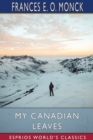My Canadian Leaves (Esprios Classics) : An Account of a Visit to Canada in 1864-1865 - Book