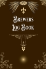 Brewers Log Book : Home Beer Brewers Log Book Home Brew Journal Logbook Notebook - Book