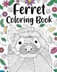 Ferret Coloring Book : Animal Adult Coloring Book, Ferret Lover Gift, Floral Mandala Coloring Pages - Book