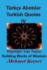 T?rk?e Al&#305;nt&#305;lar IV : Turkish Quotes IV - Book