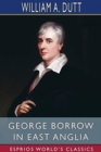George Borrow in East Anglia (Esprios Classics) - Book