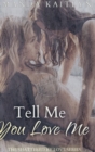 Tell Me You Love Me - Book