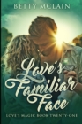 Love's Familiar Face : Large Print Edition - Book