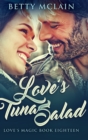 Love's Tuna Salad : Large Print Hardcover Edition - Book
