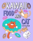Kawaii Food and Cat Coloring Book : A Hilarious Fun Coloring Gift Book for Cat Lovers, Cat Coloring Page - Book