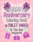 Happy Anniversary Coloring Book : Toilet Paper If You Get Desperate Coloring Book for Adult, Quotes Coloring Book - Book