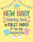 New Baby Coloring Book : Toilet Paper If You Get Desperate, 15 Funny Quotes Coloring Book - Book
