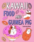 Kawaii food and Guinea Pig Coloring Book : Coloring Book with Food Menu and Funny Guinea Pig, Activity Coloring - Book