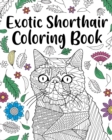 Exotic Shorthair Coloring Book : Adult Coloring Book, Floral Mandala Coloring Pages, Doodle Animal Kingdom - Book