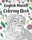 English Mastiff Coloring Book : English Mastiff Lover Gift, Animal Coloring Book, Floral Mandala Coloring Pages - Book