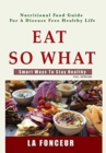 Eat So What! Smart Ways To Stay Healthy : Full version - Book