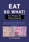 Eat So What! The Power of Vegetarianism Volume 1 : (Mini edition) - Book