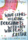 What Comes of Eating Doughnuts With a Boy Who Plays Guitar : Premium Hardcover Edition - Book