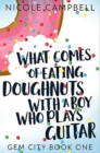What Comes of Eating Doughnuts With a Boy Who Plays Guitar : Premium Hardcover Edition - Book