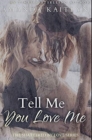 Tell Me You Love Me : Premium Hardcover Edition - Book