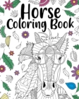 Horse Coloring Book : Adult Coloring Book, Animal Coloring Book, Floral Mandala Coloring Pages - Book