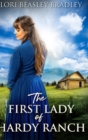 The First Lady of Hardy Ranch : Large Print Hardcover Edition - Book