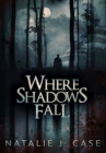 Where Shadows Fall : Premium Hardcover Edition - Book
