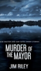 Murder Of The Mayor (Wade Dalton and Sam Cates Short Stories Book 4) - Book