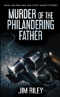 Murder Of The Philandering Father (Wade Dalton and Sam Cates Short Stories Book 1) - Book