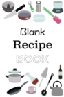 Blank Recipe Book : Empty Blank Food Recipe Book Cookbook to Write In Journal Notebook with Tabs - Book