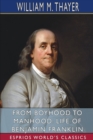 From Boyhood to Manhood : Life of Benjamin Franklin (Esprios Classics) - Book