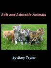 Soft And Adorable Animals : Beagles Cats Birds Dalmatians Animal Lovers Kittens Bunnies Dogs Collies - Book