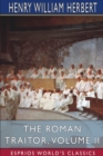 The Roman Traitor, Volume II (Esprios Classics) : or, The Days of Cicero, Cato and Cataline - Book