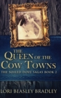 The Queen of the Cow Towns : Large Print Hardcover Edition - Book
