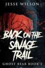 Back On The Savage Trail : Premium Hardcover Edition - Book