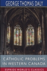 Catholic Problems in Western Canada (Esprios Classics) - Book