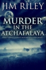 Murder in the Atchafalaya : Premium Hardcover Edition - Book