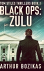 Black Ops : Zulu (Tom Stiles Thrillers Book 1) - Book