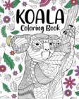 Koala Coloring Book : Coloring Books for Adults, Gifts for Koala Lovers, Floral Mandala Coloring Page - Book