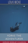 Yorke the Adventurer (Esprios Classics) - Book